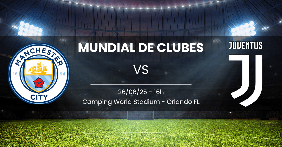 Juventus x Manchester City 26/06/25 Mundial de Clubes