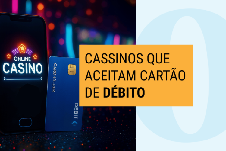 Cassinos que Aceitam Cartão de Débito para Apostar Online